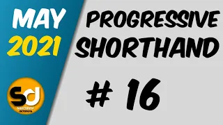 # 16 | 100 wpm | Progressive Shorthand | May 2021