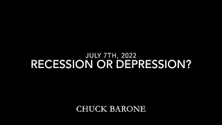 Recession or Depression? - July 7th, 2022