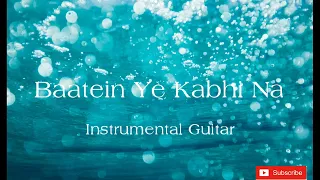 Baatein Ye Kabhi Na| Acoustic Guitar Instrumental Cover|