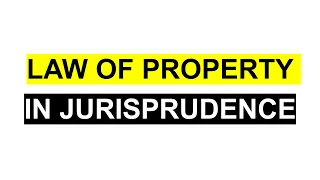 jurisprudence-law of property-kinds of property-psychological & natural law theory of property