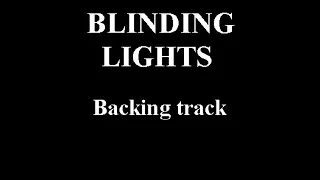 BLINDING LIGHTS - ( The Weeknd ) - BACKING TRACK