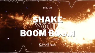 D-Bomb - Shake Your Boom Boom ( KLIMAS REMIX )