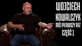 KOWAL OD KULIS - WOJCIECH KOWALCZYK W SZCZERYM WYWIADZIE - MÓJ PIERWSZY RAZ #13