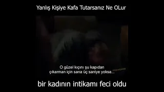 Bir kadının intikamı feci oldu