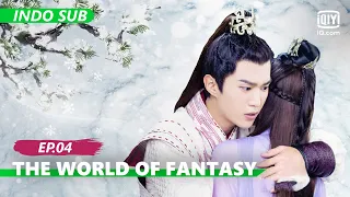 【FULL】The World of Fantasy Ep.4【INDO SUB】| iQIYI Indonesia