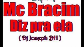 Mc Bracim - Diz Pra Ela ( Dj Joseph BH )