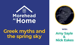 Morehead At Home | Greek Myths in the Spring Sky