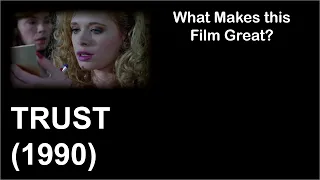 What Makes This Film Great | Trust (1990)