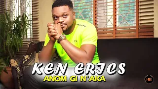 Ken Erics   Anom Gi N'aka Official Audio