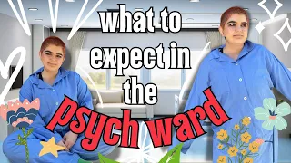 WHAT TO EXPECT DURING A PSYCH WARD ADMISSION