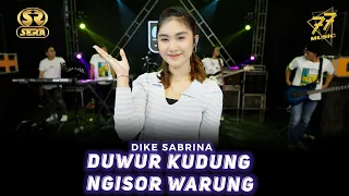 DIKE SABRINA - DUWUR KUDUNG NGISOR WARUNG | Ft. OM. SERA ( Official Music Video )