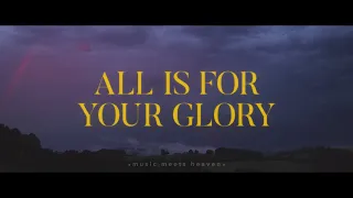 All Is For Your Glory - Jeremy Riddle (Lyrics)