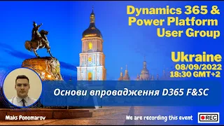 Основи впровадження D365 F&SC Maks Ponomarov D365 & PP Ukraine meetup