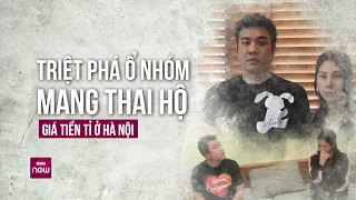 Từ vụ triệt phá nhóm mang thai hộ ở Hà Nội: Vì sao mục đích tốt lại bị lợi dụng kiếm tiền? | VTC Now