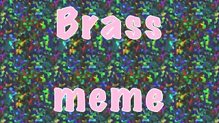 Brass MEME feat 🍦Elizabeth Afton🍦