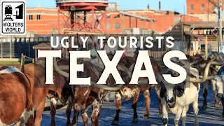 Ugly Tourists in Texas: How to Upset Texans