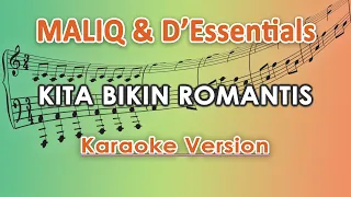 MALIQ & D’Essentials - Kita Bikin Romantis (Karaoke Lirik Tanpa Vokal) by regis