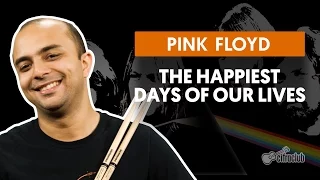 The Happiest Days Of Our Lives - Pink Floyd (aula de bateria)