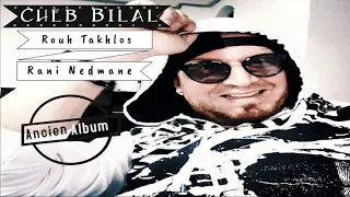 Cheb Bilal - Rouh Tekhlos Rouh ( Ancien Album )
