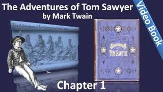 The Adventures of Tom Sawyer by Mark Twain - Chapter 01 - Tom Plays, Fights, And Hides