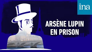 Les Aventures d'Arsène Lupin : "Arsène Lupin en prison" | Podcast INA