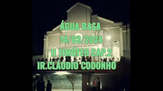 CCB PALAVRA 14/03/2024 ÁGUA RASA II TIMÓTEO CAPITULO 2 IR.CLAÚDIO CODONHO