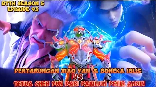 BTTH SEASON 5 EPISODE 93 SUB INDO - XIAO YAN VS TETUA CHEN YUN BONEKA IBLIS TURUN TANGAN