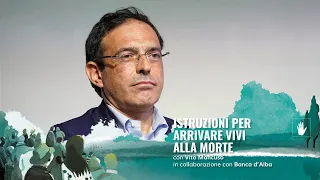 Vito Mancuso | Istruzioni per arrivare vivi alla morte