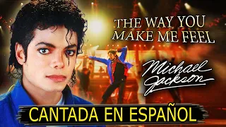 ¿Cómo sonaría "THE WAY YOU MAKE ME FEEL" en Español? (Cover Latino) Adaptación / Fandub