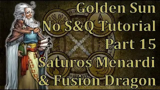 Golden Sun No S&Q Speedrun Tutorial - Part 15 - Saturos, Menardi & Fusion Dragon