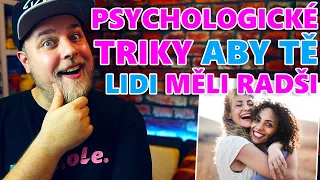 20 PSYCHOLOGICKÝCH TRIKŮ ABY TĚ LIDI MĚLI RADŠI A DALŠÍ ZAJÍMAVOSTI