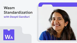 CG, WG, W3C, Deepti—Wasm standardization with Deepti Gandluri