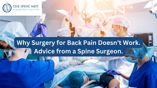 Why Surgery for Back Pain Doesn’t Work.  Advice from a Spine Surgeon.