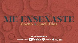 Me Enseñaste - Gocho x Onell Díaz (Video Lyric)