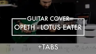 Opeth - Lotus Eater (Guitar Cover + TABS)
