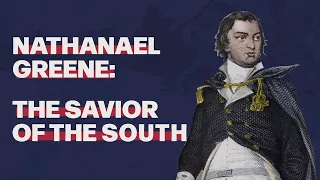 Nathanael Greene: The Savior of the South
