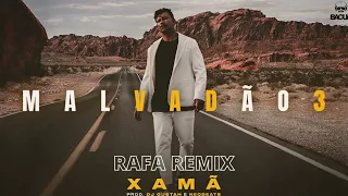 Xamã - Malvadão 3 (RAFA Remix)