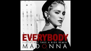 Madonna - Everybody (Dubtronic Take A Ride 2021 Remix)