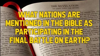 What nations are mentioned in the Bible as participating in the final battle on earth?