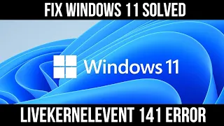 **FIXED** Windows 11 LiveKernelEvent 141 Error ***[Solved]***