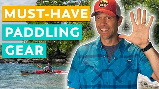 Top 5 Pieces of Paddling Gear | The Essential Kayak and Canoe Gear