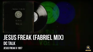 dc Talk | Jesus Freak (Fabriel Mix)