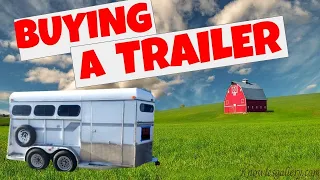 Questions to ask when buying a horse trailer