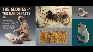 The Glories of the Han Dynasty Lecture 5_10.18
