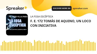 F. E. 172 TOMÁS DE AQUINO, UN LOCO CON INICIATIVA