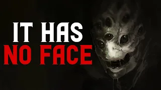 "It has no face" Creepypasta | Scary Stories