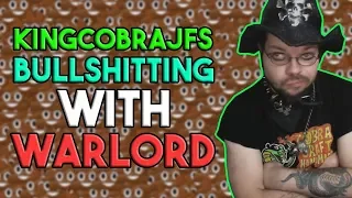 KingCobraJFS Bullshitting with Warlord