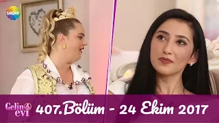 Gelin Evi 407.Bölüm | 24 Ekim 2017