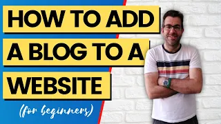 How To Add A Blog To A Website - A Beginners WordPress Tutorial