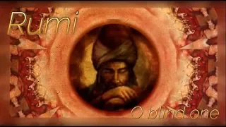 Rumi ~  O blind man